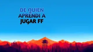De el que aprendi a JUGAR FF