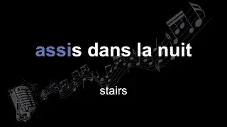 stairs | assis dans la nuit | lyrics | paroles | letra |