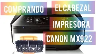 reparando la impresora canon mx922  |comprando el cabezal