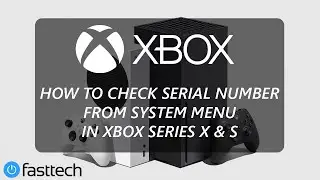 How to check the Serial Number on a Xbox Series S | X