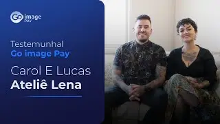 Depoimento Go image Pay Carol e Lucas