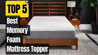 Top 5 Best Memory Foam Mattress Topper in 2023