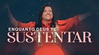 Aurelina Dourado | Enquanto Deus te Sustentar - Clipe Oficial