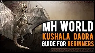 Kushala Daora Guide : Monster Hunter World BEGINNER tutorial!