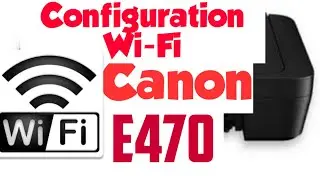 Configuration Wi-Fi canon e470 series