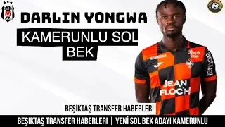 Beşiktaş Transfer ⚽️ Darlin Yongwa Beşiktaş 