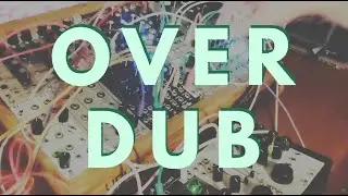 Overdubbed dub // live Eurorack jams [20/9/2025]
