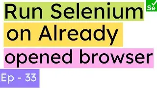 Run Selenium on an Already Opened Browser | How to use test cases on an already opened browser | SN