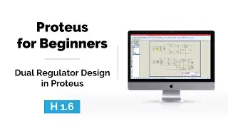 H 1.6 | Dual Regulator Design in Proteus | Regulator Simulation in Proteus | Proteus for Beginners