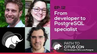 From developer to PostgreSQL specialist with Derk van Veen | Path To Citus Con Ep12
