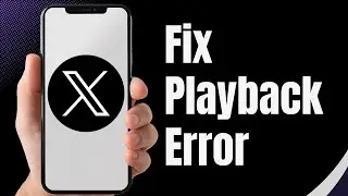How to Fix Playback Error on X App | Twitter Playback Error Android (2024)