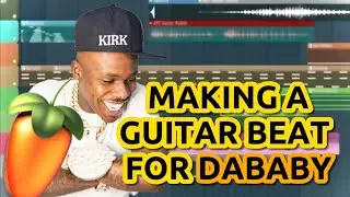 Making a Guitar type beat from scratch for Dababy ! FL Studio Tutorial