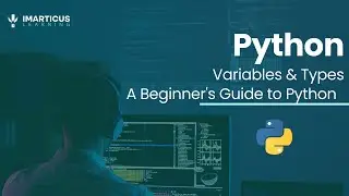 Variable Types in Python | A Beginner's Guide to Python | Python Tutorial by Imarticus Learning