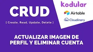 Kodular | CRUD | Airtable - Cloudinary | 08 - Actualizando imagen de perfil y eliminar mi cuenta.