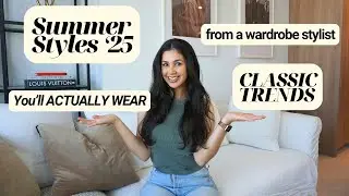 How to Style Summer 2025 Fashion Trends Into Timeless Outfits | Wardrobe Stylist Tips