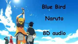 Blue Bird | Full Version | Naruto Shippuden OP 3 | Official 8D audio