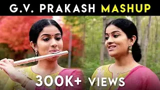 G.V. Prakash MASHUP - Sruthi Balamurali - Violin | Vocal | Flute | Veena