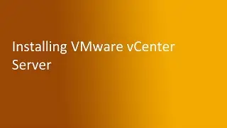 2.4 Installing VMware vCenter Server