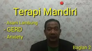MENGATASI ASAM LAMBUNG, GERD, ANXIETY (Bagian 2)