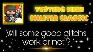 Mini militia classic testing. Good glitchs work or not?