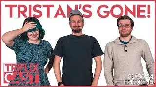 Tristan's Gone! - TRIFLIX CAST S4E15