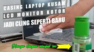 Cara Bersihkan Casing Laptop Sudah Kusam & LCD Monitor Kotor Jadi Seperti Baru #laptopmurah #led