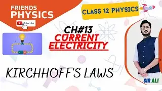 KIRCHHOFF'S LAWS | CHAPTER 13 | CURRENT ELECTRICITY | CLASS 12 | 100% UNDERSTANDING
