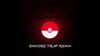 Pokémon Theme Song - Encore Trap Remix [1 HOUR]
