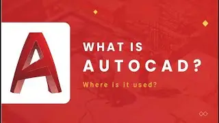 What is AutoCAD? Where is AutoCAD Used? (AutoCAD Essentials 1)