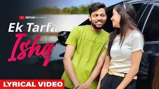 Ek Tarfa Ishq | Lyrical Video | Manoj Dey Jyoti Shree Dey | Sneha Bakli | UVR Film |