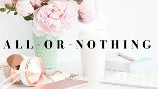 3 WAYS TO STOP ALL-OR-NOTHING THINKING | Advice For Perfectionists