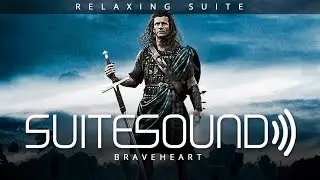 Braveheart - Ultimate Relaxing Suite | James Horner