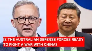 IS THE AUSTRALIAN DEFENSE FORCES (ADF) READY TO FIGHT A WAR WITH CHINA?