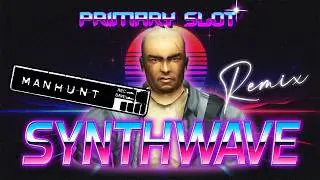 Manhunt - Main Theme Synthwave [Primary Slot Remix]