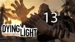 Прохождение Dying Light — Часть 13: Эвакуация (Босс: Раис) [ФИНАЛ]