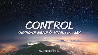 Unknown Brain & Rival - Control (feat. Jex) (Sub Español)
