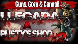 Guns Gore & Cannoli | Llegada A Rusty's shop (Mision 2)