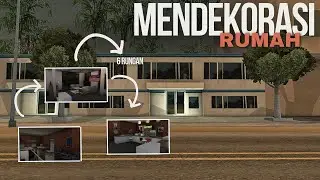 MENDEKORASI RUMAH 6 RUANGAN DENGAN TEMA MODEREN OUTDOR!!! GTA SAMP ROLEPLAY