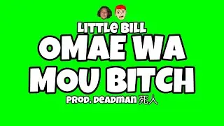 Little Bill - Omae Wa Mou Bitch (Lyric Video) prod. deadman 死​人