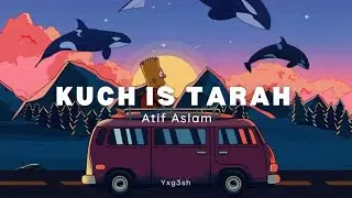 Kuch Is Tarah - Atif Aslam [slowed and reverb] / yxg3sh
