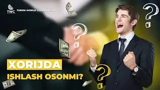 Xorijda ishlash osonmi?
