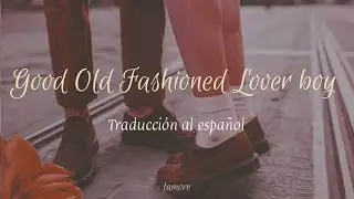 Queen ~ Good Old Fashioned Lover Boy  | Traducción al español