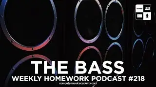 The Bass - Weekly Homework Podcast #218
