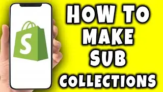 How To Make Sub Collections In Shopify (2024)