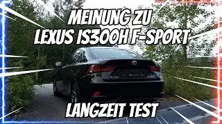 Lexus IS300h MEINUNG ZU LEXUS IS300h F-Sport | Langzeit Test des Hybriden | Verbrauch, Komfort, etc