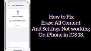 Erase All Content and Settings Not working on iPhone in iOS 18?