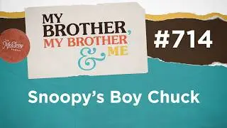 MBMBaM 714: Snoopy’s Boy Chuck