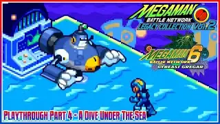 MMBN Legacy Collection 2 | Battle Network 6 Cybeast Gregar | Part 4: A Dive Under the Sea