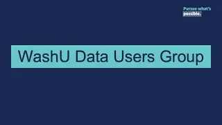 WashU Data Users Group February 2022 Meeting