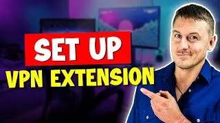 How To Set Up a VPN Extension in Minutes!
